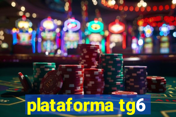 plataforma tg6